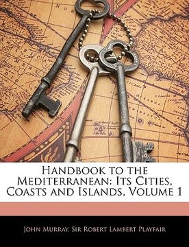portada handbook to the mediterranean: its cities, coasts and islands, volume 1 (en Inglés)