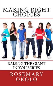 portada Making Right Choices: Raising The Giant In You series (en Inglés)