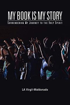 portada My Book is my Story: Surrendering my Journey to the Holy Spirit (in English)