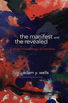 portada The Manifest and the Revealed: A Phenomenology of Kenosis (Suny Series in Theology and Continental Thought) (en Inglés)