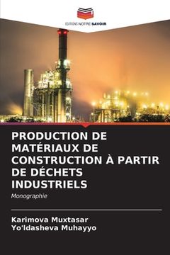 portada Production de Matériaux de Construction À Partir de Déchets Industriels (en Francés)