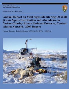 portada Annual Report on Vital Signs Monitoring Of Wolf (Canis lupus) Distribution and Abundance in Yukon-Charley Rivers National Preserve, Central Alaska Net (en Inglés)