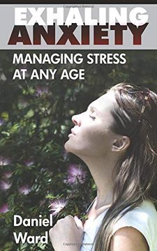 portada Exhaling Anxiety: Managing Stress at any age (en Inglés)