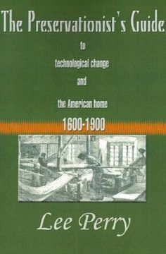 portada the preservationist's guide to technological change and the american home: 1600-1900 (en Inglés)