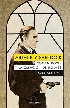 portada Arthur y Sherlock: Conan Doyle y la Creación de Holmes (in Spanish)