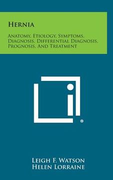 portada Hernia: Anatomy, Etiology, Symptoms, Diagnosis, Differential Diagnosis, Prognosis, And Treatment