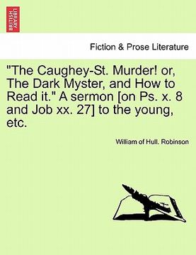 portada "the caughey-st. murder! or, the dark myster, and how to read it." a sermon [on ps. x. 8 and job xx. 27] to the young, etc.
