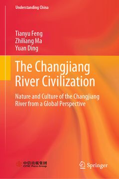 portada The Changjiang River Civilization: Nature and Culture of the Changjiang River from a Global Perspective (en Inglés)
