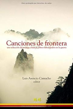 portada Canciones de Frontera: Una Selección de Poemas Clásicos Chinos Tematizados en la Guerra (in Spanish)