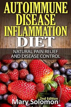 portada Autoimmune Disease Inflammation Diet: Natural Pain Relief and Disease Control (en Inglés)