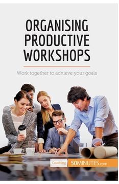 portada Organising Productive Workshops: Work together to achieve your goals (en Inglés)