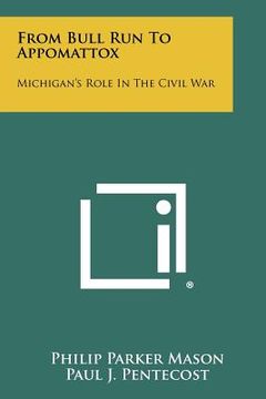 portada from bull run to appomattox: michigan's role in the civil war (en Inglés)