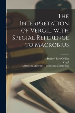 portada The Interpretation of Vergil, With Special Reference to Macrobius (en Inglés)