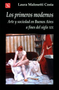 portada Los Primeros Modernos. Arte y Sociedad en Buenos Aires a Fines del Siglo xix (in Spanish)