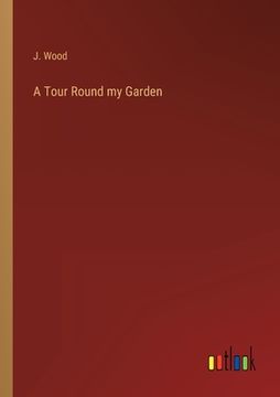 portada A Tour Round my Garden (en Inglés)