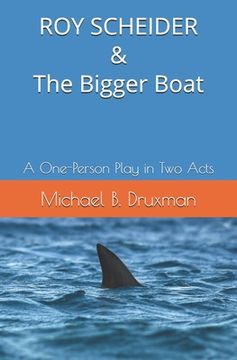 portada ROY SCHEIDER & The Bigger Boat: A One-Person Play in Two Acts (en Inglés)