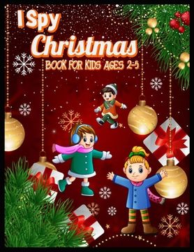 portada I SPY Christmas BOOK FOR KIDS AGES 2-5: Christmas Hunt Seek And Find Coloring Activity Book (en Inglés)