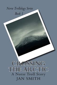 portada Crossing The Arctic: A Norse Troll Story (en Inglés)