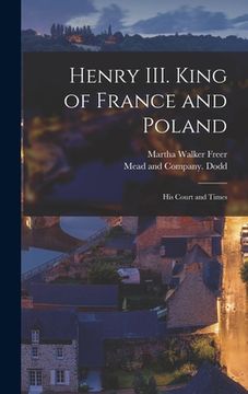 portada Henry III. King of France and Poland: His Court and Times (en Inglés)