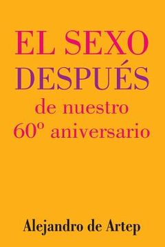 portada Sex After Our 60th Anniversary (Spanish Edition) - El sexo después de nuestro 60° aniversario