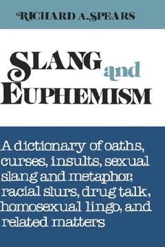 portada slang and euphemism: a dictionary of oaths, curses, insults, sexual slang and metaphor, racial slurs, drug talk, homosexual lingo, and rela (en Inglés)