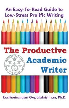portada The Productive Academic Writer: An Easy-To-Read Guide to Low-Stress Prolific Writing (en Inglés)