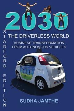 portada 2030 The Driverless World: Business Transformation from Autonomous Vehicles (in English)
