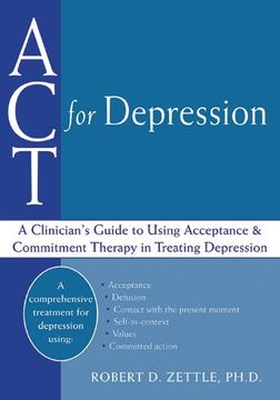 portada ACT For Depression: A Clinician s Guide to Using Acceptance Commitment Therapy in Treating Depression (Paperback) (en Inglés)