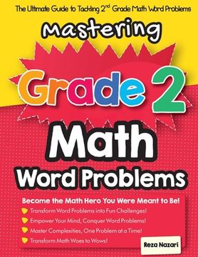 portada Mastering Grade 2 Math Word Problems: The Ultimate Guide to Tackling 2nd Grade Math Word Problems (en Inglés)
