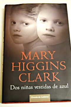 Libro dos niñas vestidas de azul, mary higgins clark, ISBN 5458484. Comprar  en Buscalibre