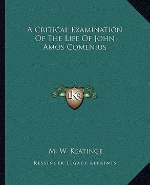 portada a critical examination of the life of john amos comenius (en Inglés)