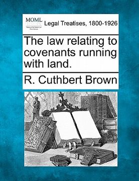 portada the law relating to covenants running with land. (en Inglés)