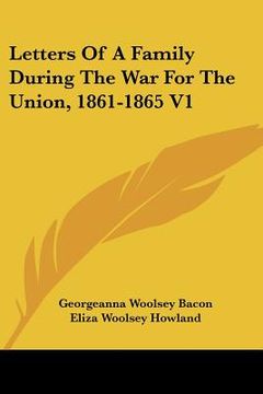 portada letters of a family during the war for the union, 1861-1865 v1 (en Inglés)