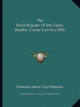 portada the parish register of irby-upon-humber, county lincoln (1890)