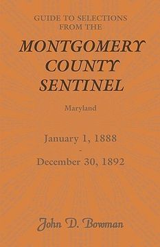 portada guide to selections from the montgomery county sentinel, maryland, january 1, 1888 - december 30, 1892 (en Inglés)