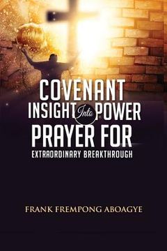 portada Covenant Insight Into Power Prayer For Extraordinary Breakthrough (in English)