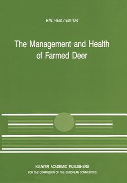 portada The Management and Health of Farmed Deer: A Seminar in the Cec Programme of Coordination of Research in Animal Husbandry, Held in Edinburgh on 10-11 D (en Inglés)
