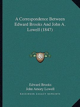 portada a correspondence between edward brooks and john a. lowell (1847) (en Inglés)