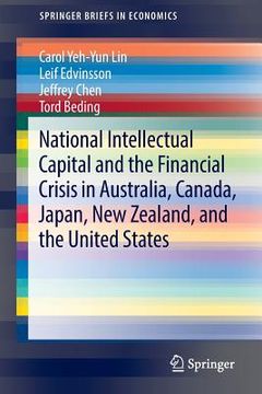 portada National Intellectual Capital and the Financial Crisis in Australia, Canada, Japan, New Zealand, and the United States (en Inglés)