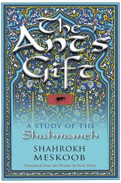 portada The Ant'S Gift: A Study of the Shahnameh (Middle East Literature in Translation) (in English)