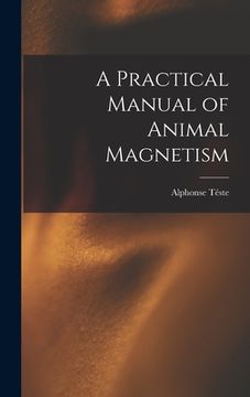portada A Practical Manual of Animal Magnetism (in English)