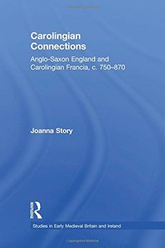 portada Carolingian Connections: Anglo-Saxon England and Carolingian Francia, c. 750–870 (Studies in Early Medieval Britain and Ireland) (en Inglés)