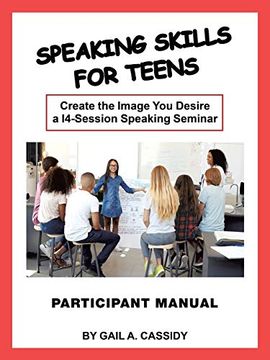 portada Speaking Skills for Teens Participant Manual: Create the Image you Desire a 14-Session Speaking Seminar 