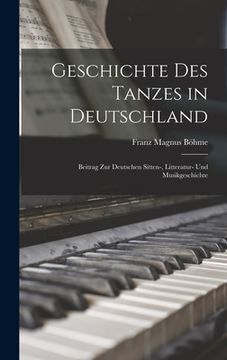 portada Geschichte des Tanzes in Deutschland: Beitrag zur Deutschen Sitten-, Litteratur- und Musikgeschichte (en Inglés)