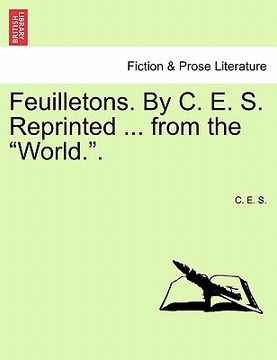 portada feuilletons. by c. e. s. reprinted ... from the "world.."