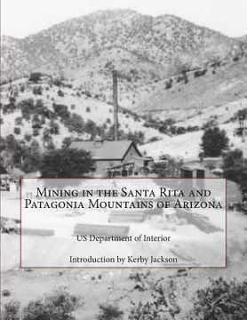 portada Mining in the Santa Rita and Patagonia Mountains of Arizona (en Inglés)