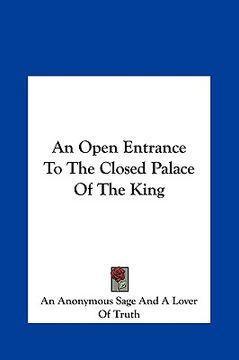 portada an open entrance to the closed palace of the king an open entrance to the closed palace of the king (en Inglés)