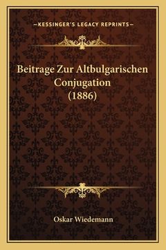 portada Beitrage Zur Altbulgarischen Conjugation (1886) (in German)