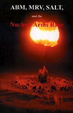 portada abm, mrv, salt, and the nuclear arms race: hearings before the subcommittee on arms control, international law and organization of the committee on fo (en Inglés)