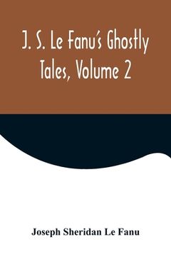 portada J. S. Le Fanu's Ghostly Tales, Volume 2 